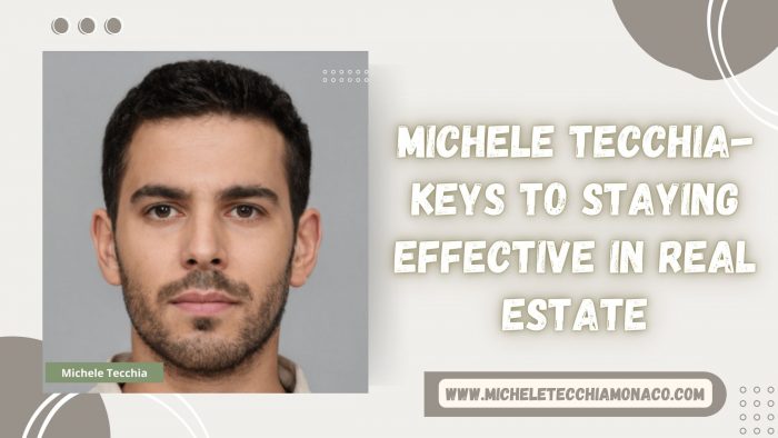 Michele Tecchia- Keys to Staying Effective in Real Estate