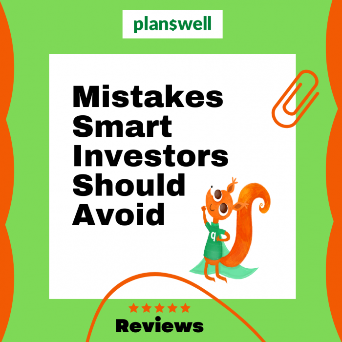 Planswell Reviews – Smart Investors Should Avoid These Mistakes