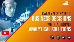 Catalyze Your Strategic Business Decisions with AI-Driven Analytical Solutions