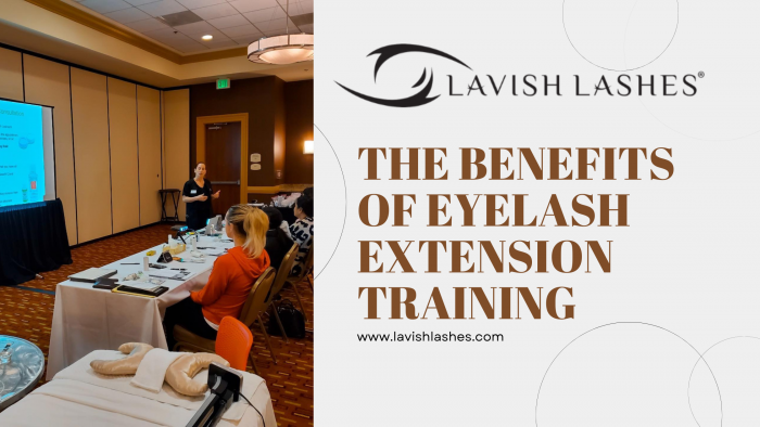The Benefits of Eyelash Extension Training | Lavish Lashes, Inc.