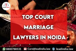 Top Court Marriage Lawyers In Noida|8800788535|Lead India.
