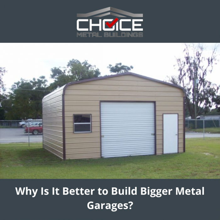 Why Is It Better to Build Bigger Metal Garages? – Choice Metal Buildings