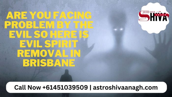 Are You Facing Problem By The Evil So Here is Evil Spirit Removal in Brisbane