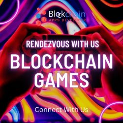 Rendezvous With BlockchainAppsDeveloper to Enter The New Era of Blockchain Gaming