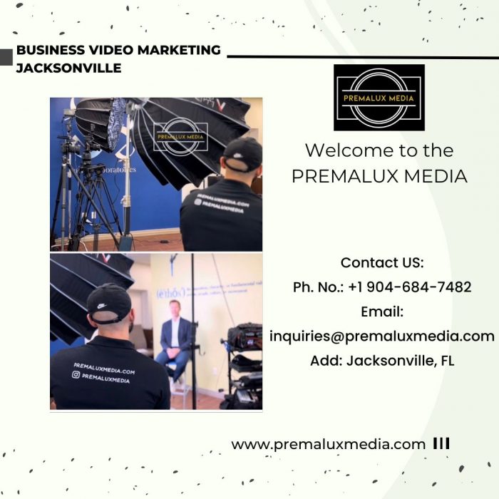 Business Video Marketing Jacksonville – Premalux Media