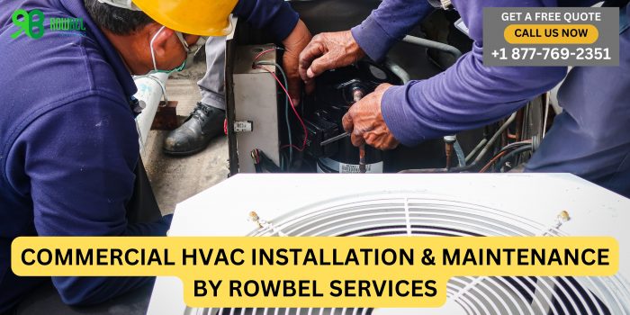 Commercial HVAC Installation & Maintenance By Rowbel Services