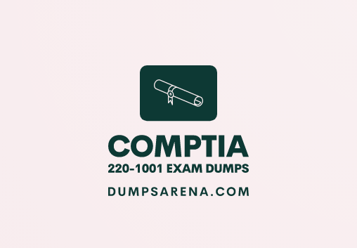 CompTIA 220-1001 Exam Dumps – 24/7 Customer Support & Security of Customers