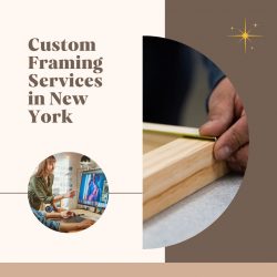 Experienced Custom Framing Services in New York