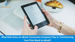 What Role Does an eBook Conversion Company Play in Transforming Your Print Book to eBook? – Alph ...