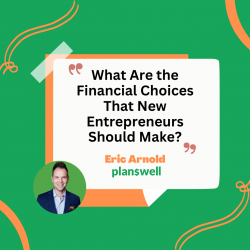 Eric Arnold Planswell | Financial Tips for Budding Entrepreneurs