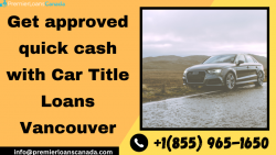 Get approved quick cash with Car Title Loans Vancouver without credit inquiry