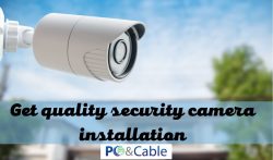 Get quality security camera installation