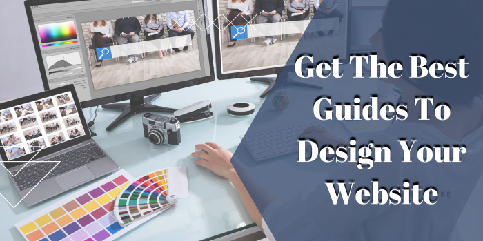 Get The Best Guides To Design Your Website