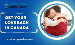 Are You Struggling To Get Your Love Back In Canada?
