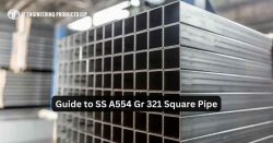 Guide to SS A554 Gr 321 Square Pipe