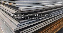 How to Find Correct S235JR Plate for Your Application
