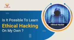 Is It Possible To Learn Ethical Hacking On My Own?