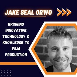 Jake Seal Orwo – Bringing innovative technology & knowledge to film production