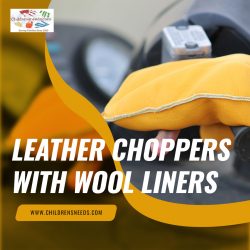 Children’s Needs Offers the Best Leather Choppers with Wool Liners!