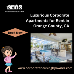 Luxurious Corporate Apartments for Rent in Orange County, CA