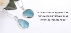Six Things About Aquamarine – The March Birthstone