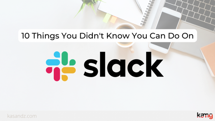 10 Things You Didn’t Know You Can Do On Slack