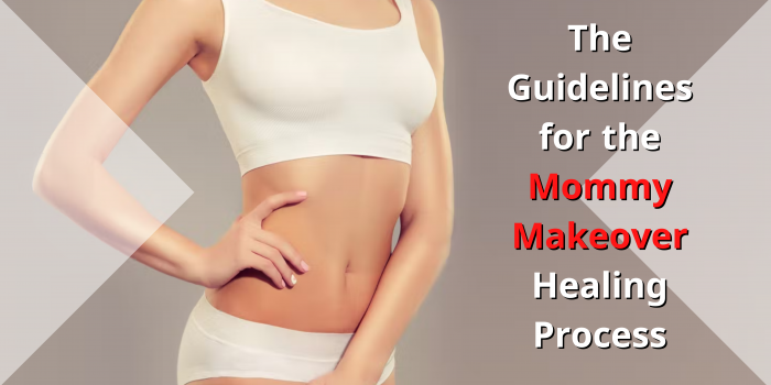 The Guidelines for the Mommy Makeover Healing Process