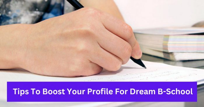 Tips To Boost Your Profile For Dream B-School