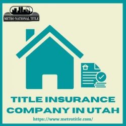 Hire the Best Title Insurance Company in Utah | Metro National Title