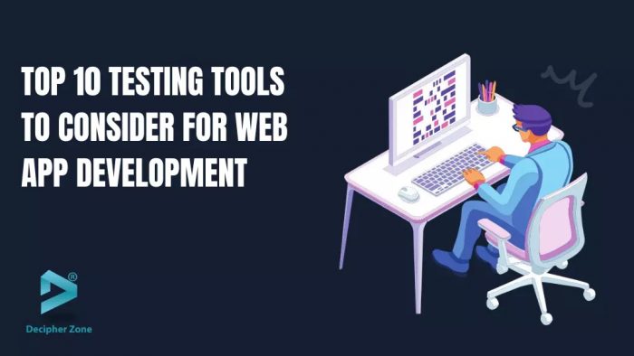 Top 10 Testing Tools to Consider for Web App Development