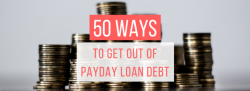 WAYS TO GET OUT OF PAYDAY LOANS DEBT: COMPLETE GUIDE:- REAL PDL HELP