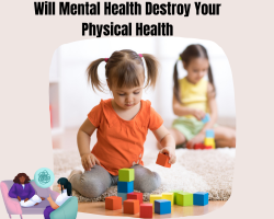 Will Mental Health Destroy Your Physical Health