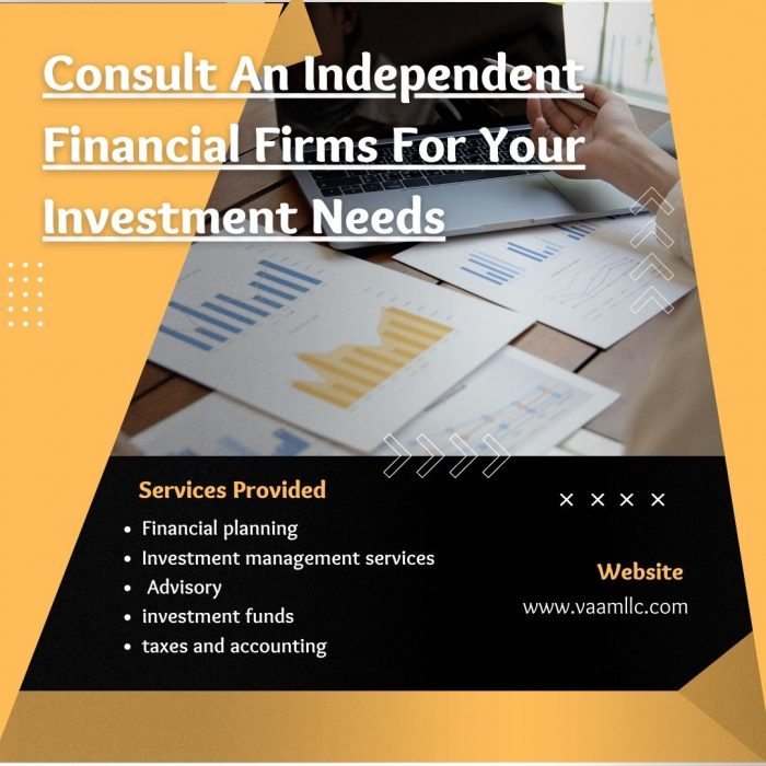 Consult An Independent Financial Firms For Your Investment Needs