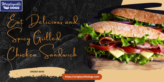 Eat Delicious and Spicy Grilled Chicken Sandwich