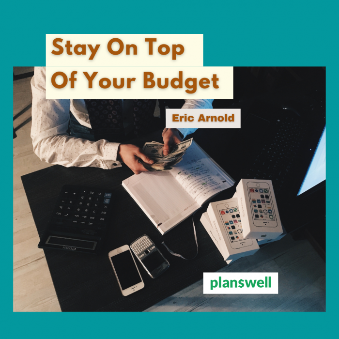 Eric Arnold – Stay On Top of Your Budget
