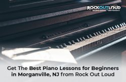 Get The Best Piano Lessons for Beginners in Morganville, NJ from Rock Out Loud