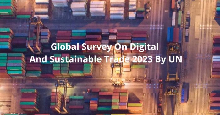 Global Survey On Digital And Sustainable Trade 2023 By UN