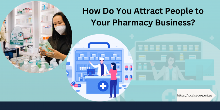 How Do You Attract People to Your Pharmacy Business?