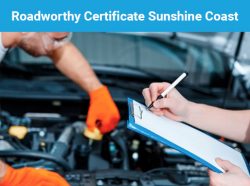 We Can Get You The Best Mobile Roadworthy Certificate Sunshine Coast