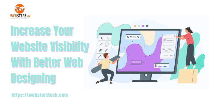 Increase Your Website Visibility With Better Web Designing