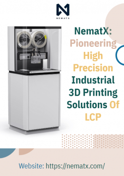 NematX: Pioneering High Precision Industrial 3D Printing Solutions Of LCP