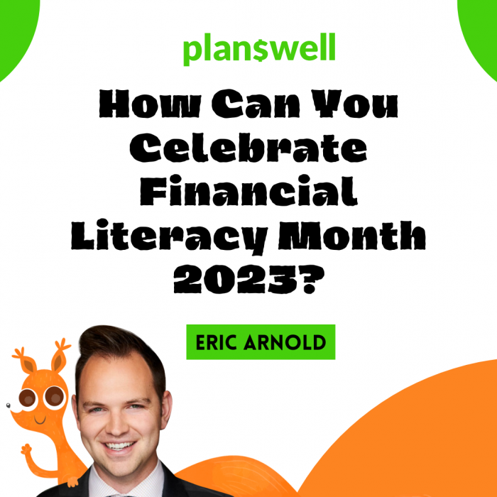 Planswell – Celebrate Financial Literacy Month 2023