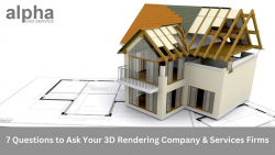 7 Questions to Ask Your 3D Rendering Company & Services Firms – Alpha CAD Service