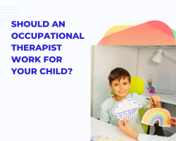 Should An Occupational Therapist Work For Your Child?