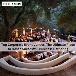 Top Corporate Event Venues: The Ultimate Place to Host a Successful Business Gathering