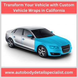 Transform Your Vehicle with Custom Vehicle Wraps in California
