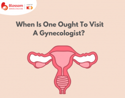 When Is One Ought To Visit A Gynecologist?