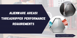 Alienware Area51 Threadripper Performance Requirements?