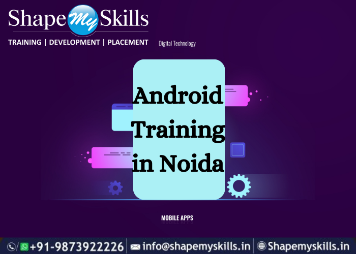 Best Android Training in Noida | ShapeMySkills