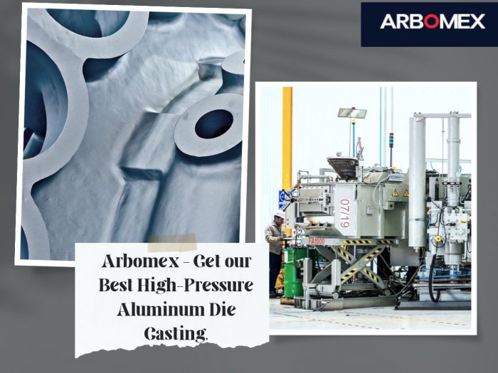 Arbomex – Get our Best High-Pressure Aluminum Die Casting.